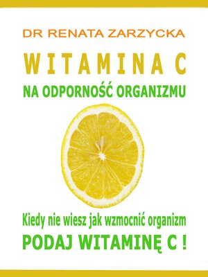 cover image of Witamina C na odporność organizmu.  Kiedy nie wiesz jak wzmocnić organizm, podaj witaminę C!